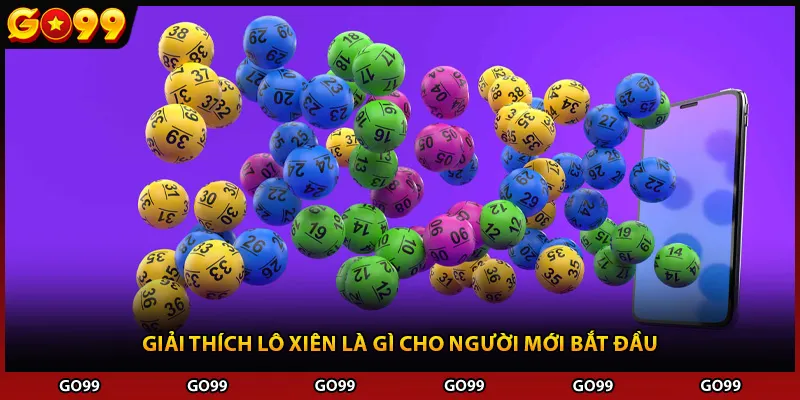 Giải thích lô xiên là gì cho người mới bắt đầu