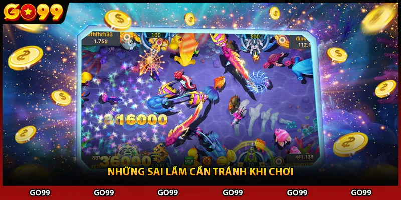 Những sai lầm cần tránh khi chơi