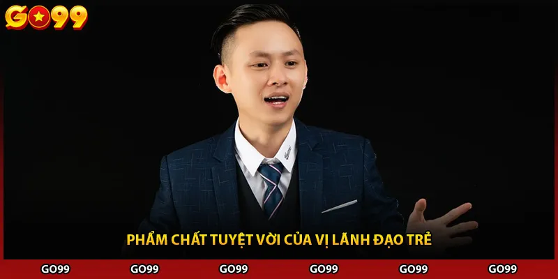 Phẩm chất tuyệt vời của vị lãnh đạo trẻ